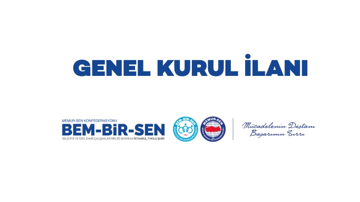 İstanbul 7 No'lu Şube 7. Olağan Genel Kurul Duyurusu
